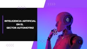 El impacto de la inteligencia artificial en la industria automotriz