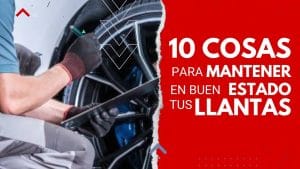 Consejos para mantener tus llantas en buen estado