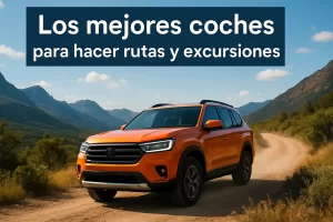 Los mejores coches para hacer rutas y excursiones