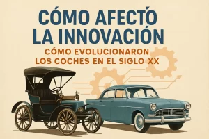 cómo afectó la innovación en Cómo evolucionaron los coches en el siglo XX
