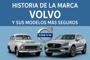 Historia de la marca Volvo y sus modelos más seguros