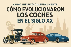 cómo influyó culturalmente Cómo evolucionaron los coches en el siglo XX
