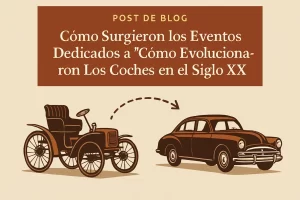 cómo surgieron los eventos dedicados a Cómo evolucionaron los coches en el siglo XX