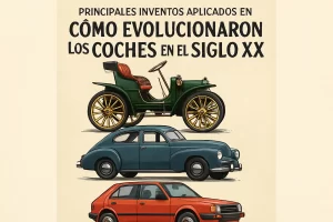 principales inventos aplicados en Cómo evolucionaron los coches en el siglo XX