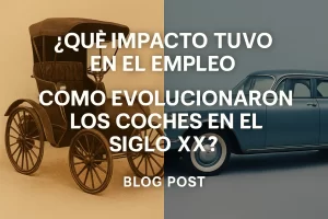 qué impacto tuvo en el empleo Cómo evolucionaron los coches en el siglo XX