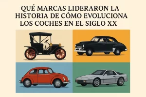 qué marcas lideraron la historia de Cómo evolucionaron los coches en el siglo XX