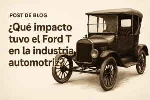 qué impacto tuvo Cómo fue el impacto del Ford T en la industria automotriz