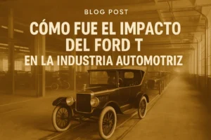 cómo fue la transición hacia Cómo fue el impacto del Ford T en la industria automotriz