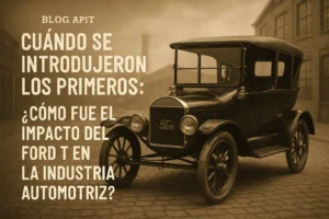 cuándo se introdujeron los primeros Cómo fue el impacto del Ford T en la industria automotriz