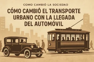 cómo cambió la sociedad con Cómo cambió el transporte urbano con la llegada del automóvil