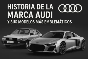 Historia de la marca Audi y sus modelos más emblemáticos