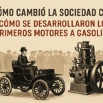 cómo cambió la sociedad con Cómo se desarrollaron los primeros motores a gasolina