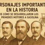 personajes importantes en la historia de Cómo se desarrollaron los primeros motores a gasolina