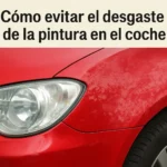 Cómo evitar el desgaste de la pintura en el coche