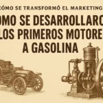 cómo se transformó el marketing en Cómo se desarrollaron los primeros motores a gasolina